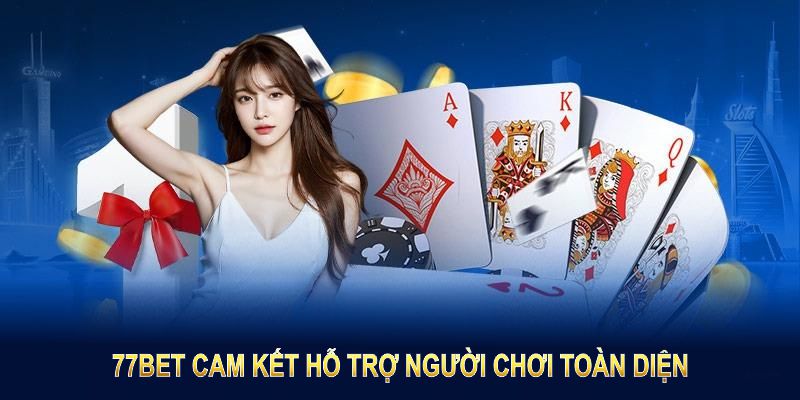 77BET cam kết luôn tạo điều kiện giải trí tốt nhất cho hội viên